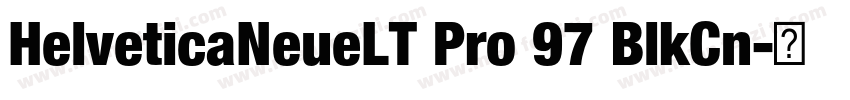 HelveticaNeueLT Pro 97 BlkCn字体转换